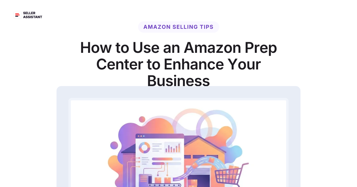 How to Use an Amazon Prep Center to Enhance Your Business | Seller ...
