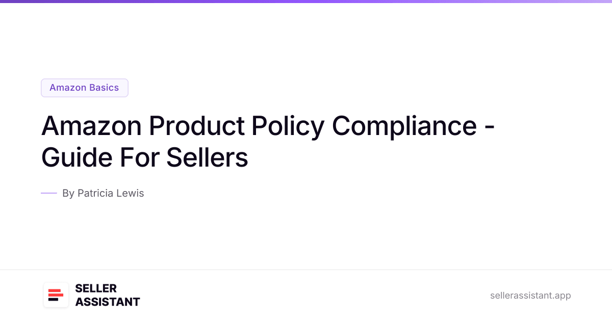 Amazon Product Policy Compliance - Guide For Sellers | Seller Assistant ...