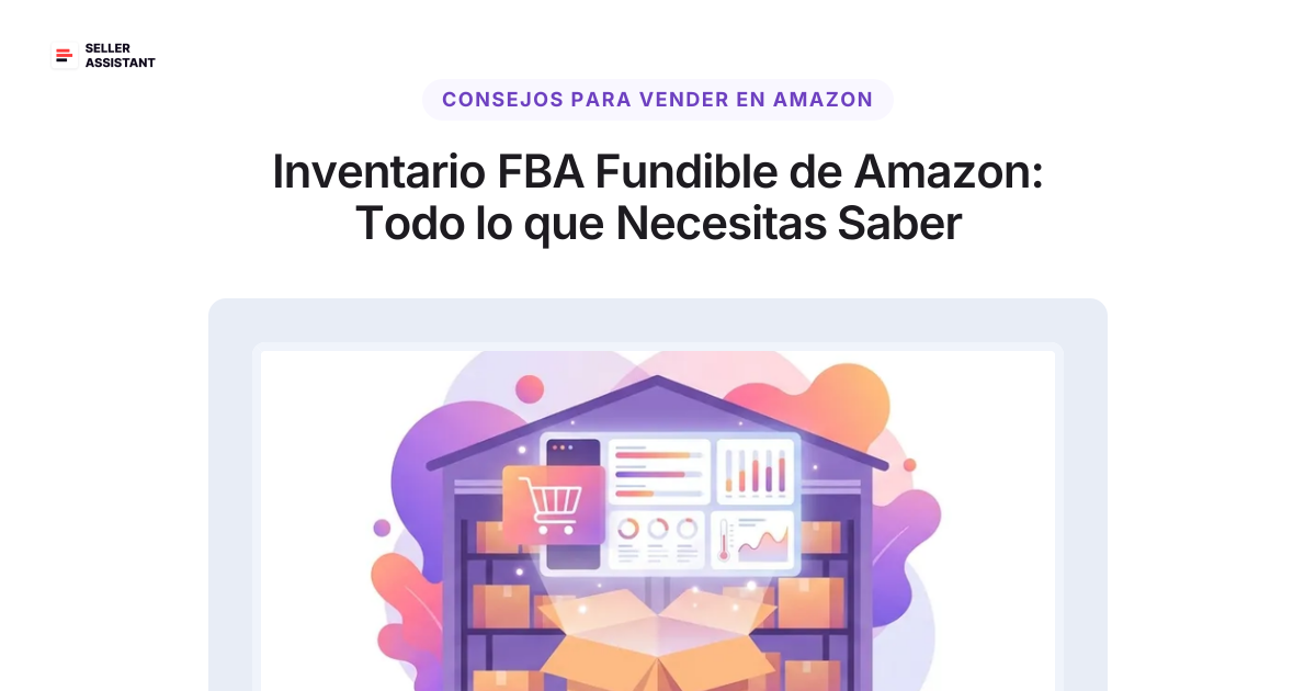 Inventario FBA Fundible de Amazon: Todo lo que Necesitas Saber | Seller ...