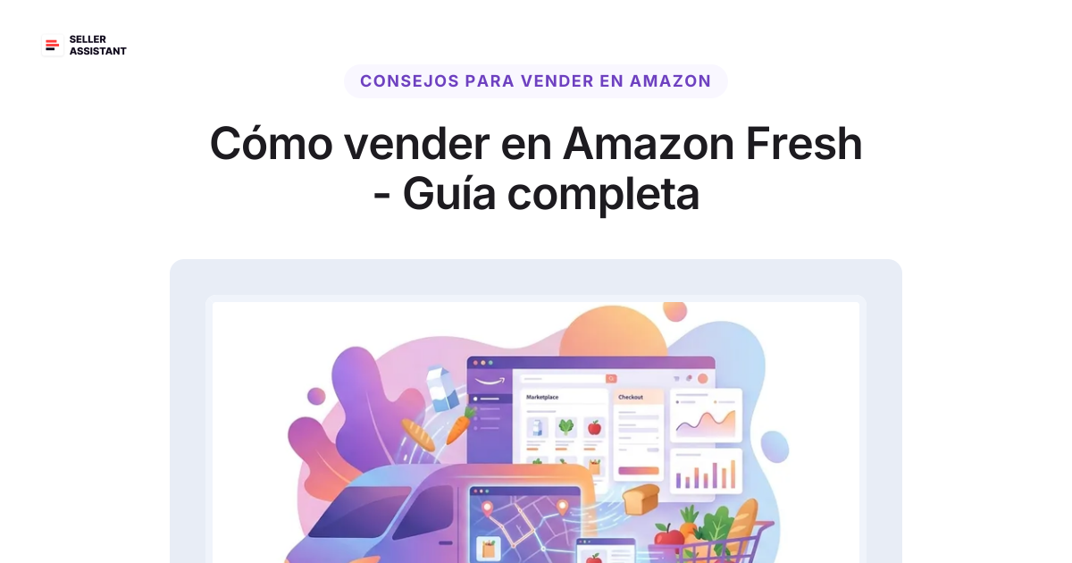 Cómo vender en Amazon Fresh - Guía completa 2023 | Seller Assistant Blog