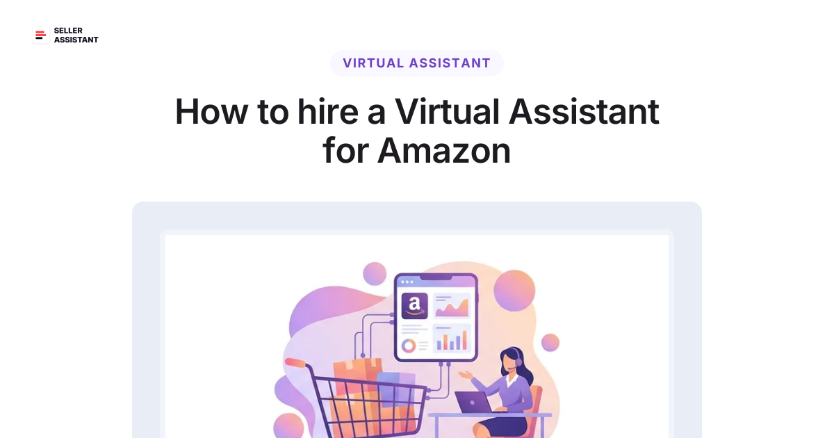 How to hire a Virtual Assistant for Amazon | Seller Assistant Blog