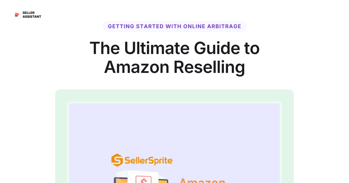 The Ultimate Guide to Amazon Reselling | Seller Assistant Blog